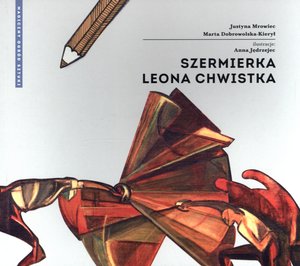 Szermierka Leona Chwistka - Justyna Mrowiec, Marta Dobrowolska-Kierył - książka