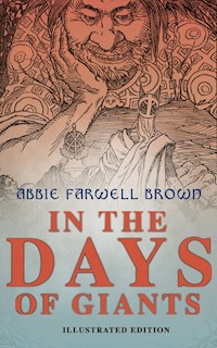 In the Days of Giants (Illustrated Edition) - Abbie Farwell Brown - ebook