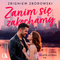 Zanim się zakochamy - Zbigniew Zborowski - ebook + audiobook