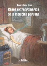 Casos extraordinarios de la medicina peruana - Oscar Pamo - ebook