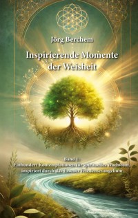 Einhundert Kontemplationen für spirituelles Wachstum, inspiriert durch das Eßener Evangelium des Friedens - Jörg Berchem - ebook