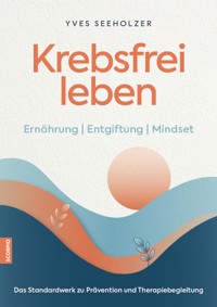Krebsfrei leben - Yves Seeholzer - ebook