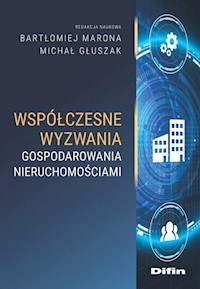 Współczesne wyzwania gospodarowania nieruchomościami - Marona Bartłomiej, Głuszak Michał redakcja naukowa - książka