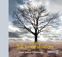 Jak to się skończy. Saga część VI - Barbara Rybałtowska - ebook + audiobook