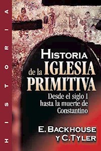 Historia de la iglesia primitiva - E. Backhouse - ebook