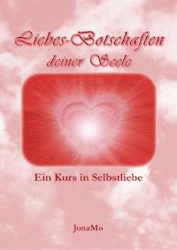 Liebes-Botschaften deiner Seele - JonaMo Wiermann - ebook