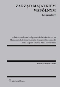 Zarząd majątkiem wspólnym Komentarz - Balwicka-Szczyrba Małgorzata, Karaszewski Grzegorz, Stępień-Sporek Anna, Sylwestrzak Anna - książka