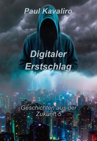 Digitaler Erstschlag - Paul Kavaliro - ebook