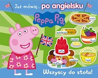 Peppa Pig Już mówię… po angielsku Wszyscy do stołu! -  - książka