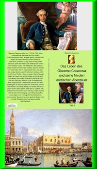 Das Leben des Giacomo Casanova und seine frivolen erotischen Abenteuer - Teil 1 - Giacomo Casanova - ebook