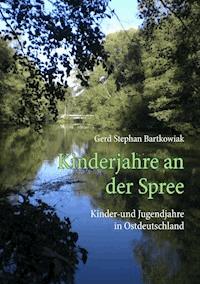 Kinderjahre an der Spree - Gerd Stephan Bartkowiak - ebook