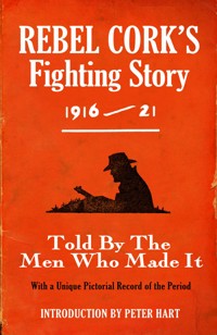 Rebel Cork's Fighting Story 1916 - 21 - The Kerryman - ebook