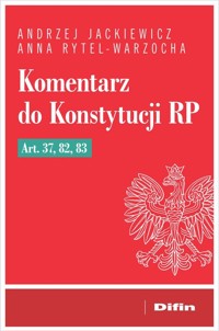 Komentarz do Konstytucji RP art. 37, 82, 83 - Rytel-Warzocha Anna, Jackiewicz Andrzej - książka