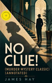NO CLUE! (Murder Mystery Classic) (Annotated) - James Hay - ebook