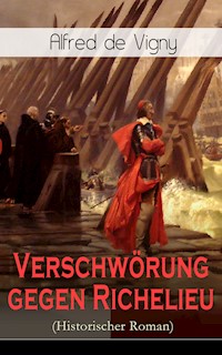 Verschwörung gegen Richelieu (Historischer Roman) - Alfred de Vigny - ebook