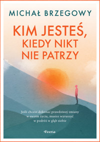 Kim jesteś, kiedy nikt nie patrzy - Michał Brzegowy - ebook + książka