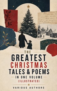 The Greatest Christmas Tales & Poems in One Volume (Illustrated) - Louisa May Alcott - ebook
