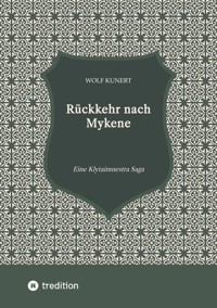 Rückkehr nach Mykene - Wolf Kunert - ebook
