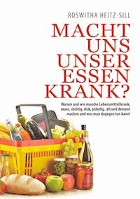 Macht uns unser Essen krank? - Roswitha Heitz-Sill - ebook
