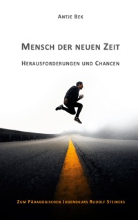 Mensch der neuen Zeit - Herausforderungen und Chancen - Antje Bek - ebook