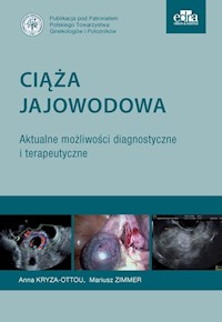 Ciąża jajowodowa Aktualne możliwości diagnostyczne i terapeutyczne - Kryza-Ottou A., Zimmer M. - książka