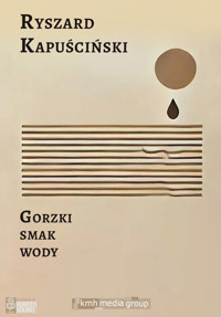 Gorzki smak wody - Ryszard Kapuściński - ebook + audiobook