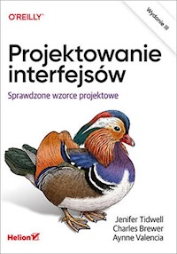 Projektowanie interfejsów. Sprawdzone wzorce projektowe - Tidwell Jenifer, Brewer Charles, Valencia-Brooks Aynne - książka