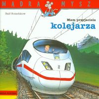 Mądra Mysz Mam przyjaciela kolejarza - Butschkow Ralf - książka