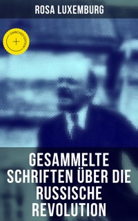 Rosa Luxemburg: Gesammelte Schriften über die russische Revolution - Rosa Luxemburg - ebook