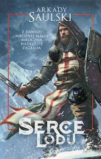 Serce Lodu - Arkady Saulski - ebook + audiobook + książka