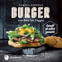 Burger von Beef bis Veggie - Carina Seppelt - ebook