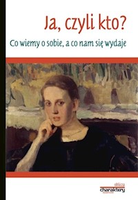 Ja, czyli kto? Co wiemy o sobie, a co nam się wydaje - Bogdan Wojciszke, Wiesław Łukaszewski, Piotr K. Oleś, Hanna Brycz, Magdalena Reyter i inni - książka