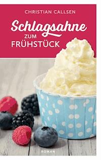 Schlagsahne zum Frühstück - Christian Callsen - ebook