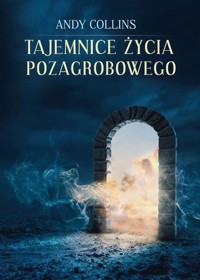 Tajemnice życia pozagrobowego - Andy Collins - książka