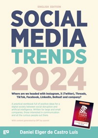 Social Media Trends 2024 – Where are we headed with Instagram, X (Twitter), Threads, TikTok, Facebook, LinkedIn, BeReal! and company? - Daniel Elger de Castro Luís - ebook