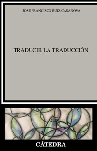 Traducir la Traducción - José Francisco Ruiz Casanova - ebook