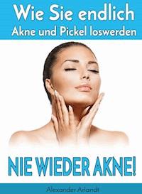 Nie wieder Akne! - Alexander Arlandt - ebook