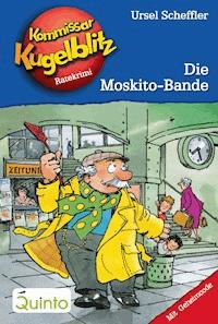 Kommissar Kugelblitz 21. Die Moskito-Bande - Ursel Scheffler - ebook