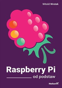 Raspberry Pi od podstaw - Wrotek Witold - książka