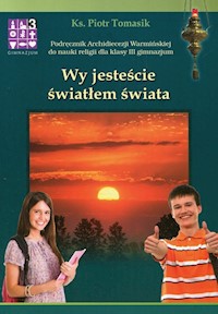 Wy jesteście światłem świata Religia 3 Podręcznik - Tomasik Piotr - książka