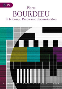 O telewizji Panowanie dziennikarstwa - Bourdieu Pierre - książka