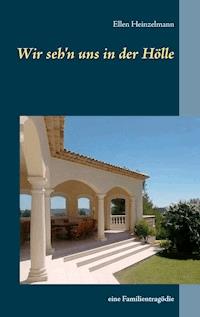 Wir seh'n uns in der Hölle - Ellen Heinzelmann - ebook