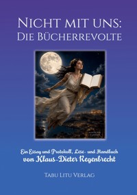 Nicht mit uns: Die Bücherrevolte - Klaus-Dieter Regenbrecht - ebook
