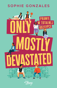 Only mostly devastated. Prawie w totalnej rozsypce - Sophie Gonzales - ebook + książka