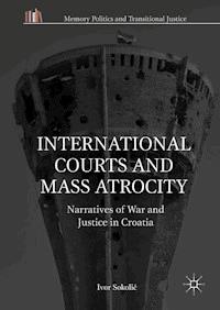 International Courts and Mass Atrocity - Ivor Sokolić - ebook