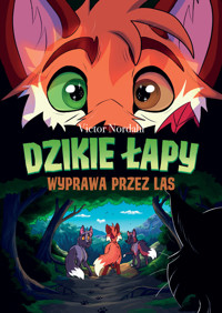Dzikie łapy. Tom 2. Wyprawa przez las - Victor Nordahl - książka