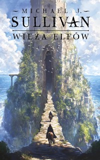 Wieża elfów. Cykl Odkrycia Riyrii. Tom 2 - Michael J.Sullivan - ebook + książka