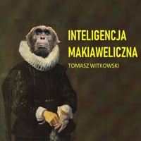 Inteligencja makiaweliczna - Tomasz Witkowski - ebook + audiobook + książka