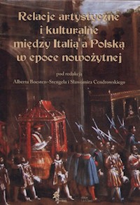 Relacje artystyczne i kulturalne między Italią a Polską w epoce nowożytnej -  - książka