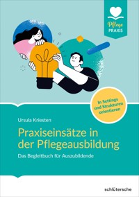Praxiseinsätze in der Pflegeausbildung - Dr. Ursula Kriesten - ebook
